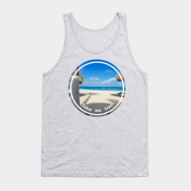 Take Me Too a Beach Vacation Tank Top by ellenhenryart